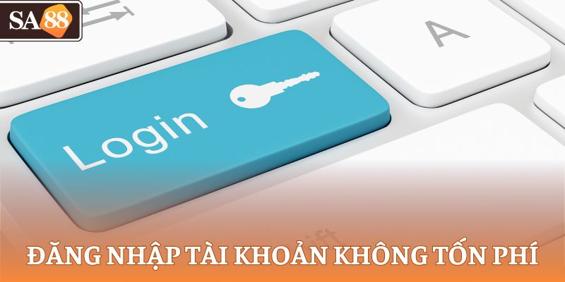 Đăng nhập tài khoản không tốn phí