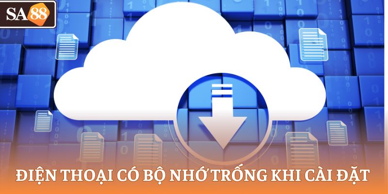 Điện thoại có bộ nhớ trống khi cài đặt 