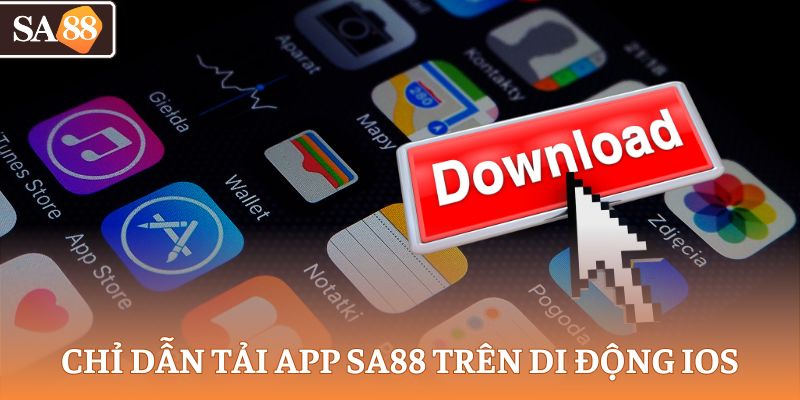 Chỉ dẫn tải app SA88 trên di động iOS