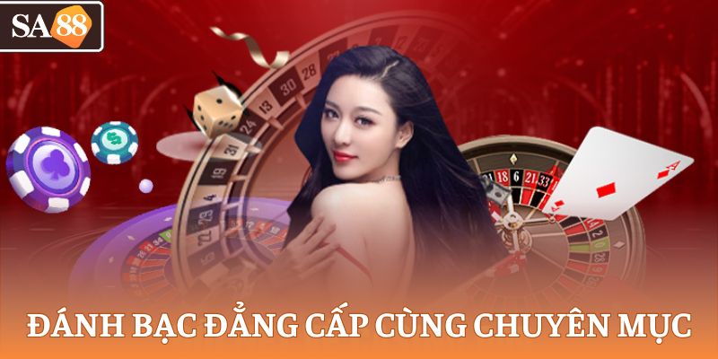 Tham gia đánh bạc đẳng cấp cùng chuyên mục